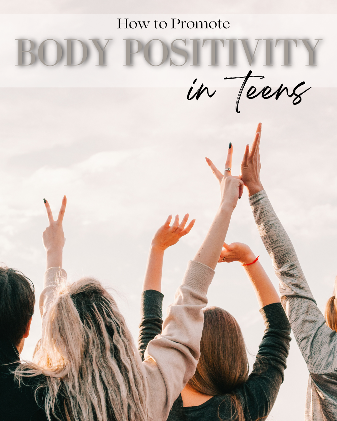 How to Promote Body Positivity in Teens