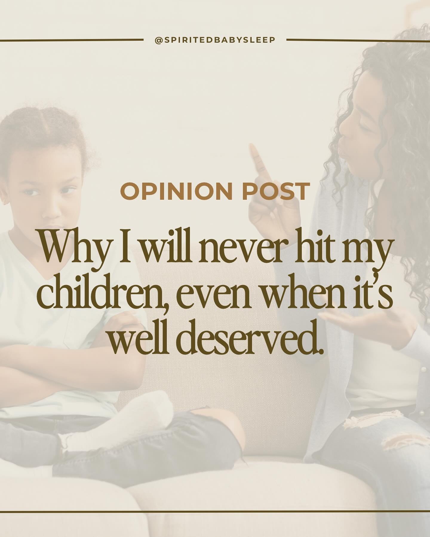 Spanking, smacking, or slapping a child doesn&rsquo;t have the positive effects some people claim it does. It often results in fear, not empathy. 

Corporal punishment can teach children to obey out of fear of punishment, not because they understand 