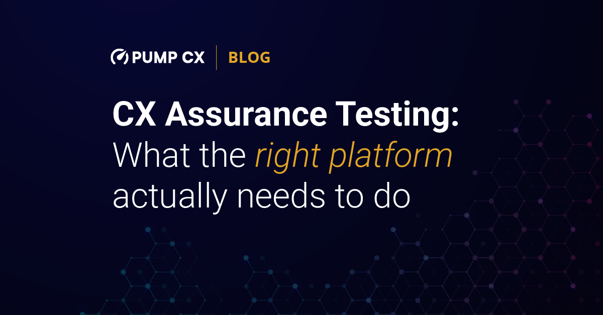 CX assurance testing: What the right platform actually needs to do