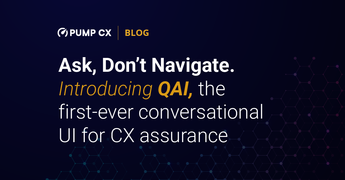 Ask, Don’t Navigate. Introducing QAI, the first-ever conversational UI for CX assurance