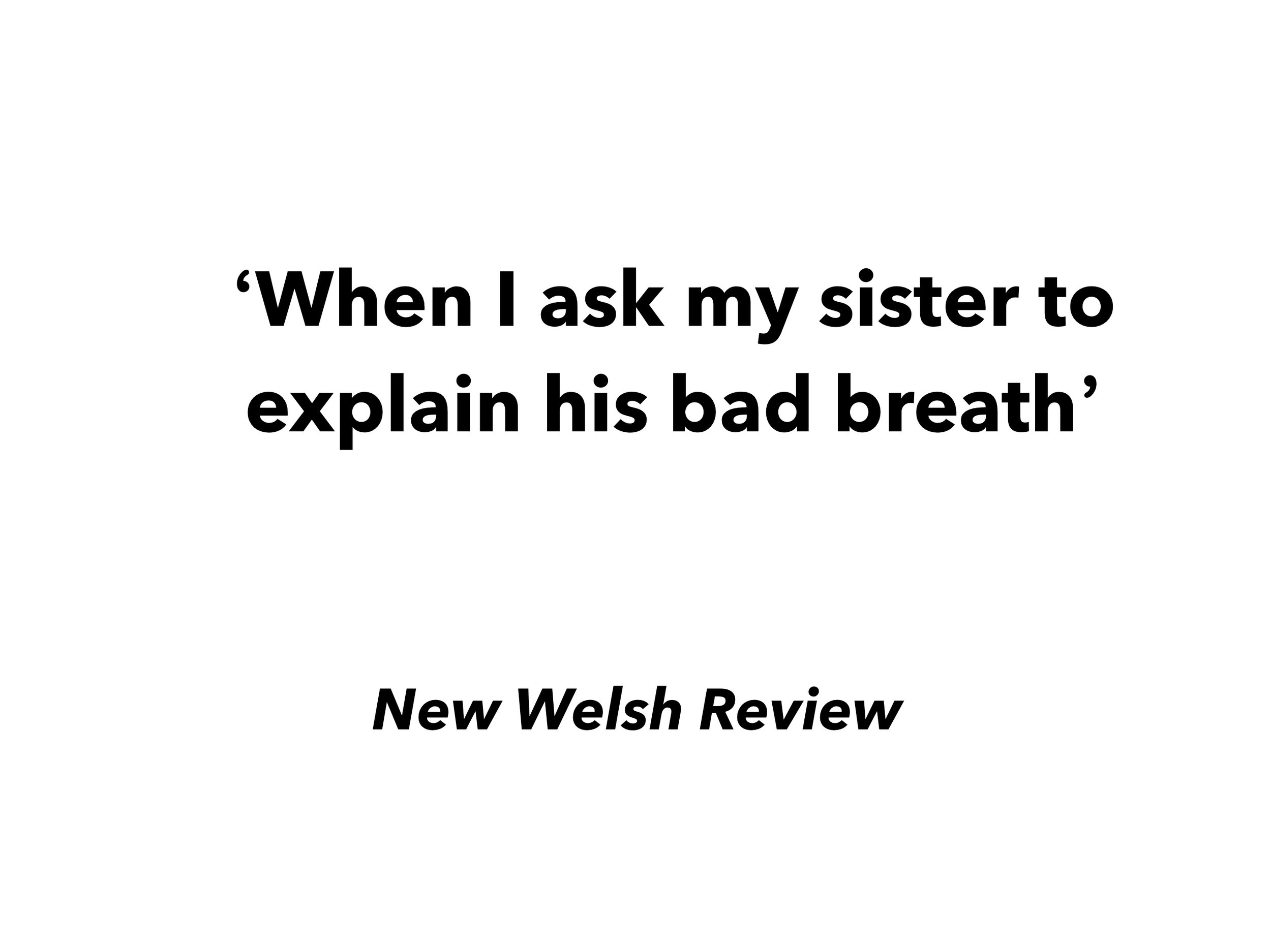 When I ask my sister to explain his bad breath