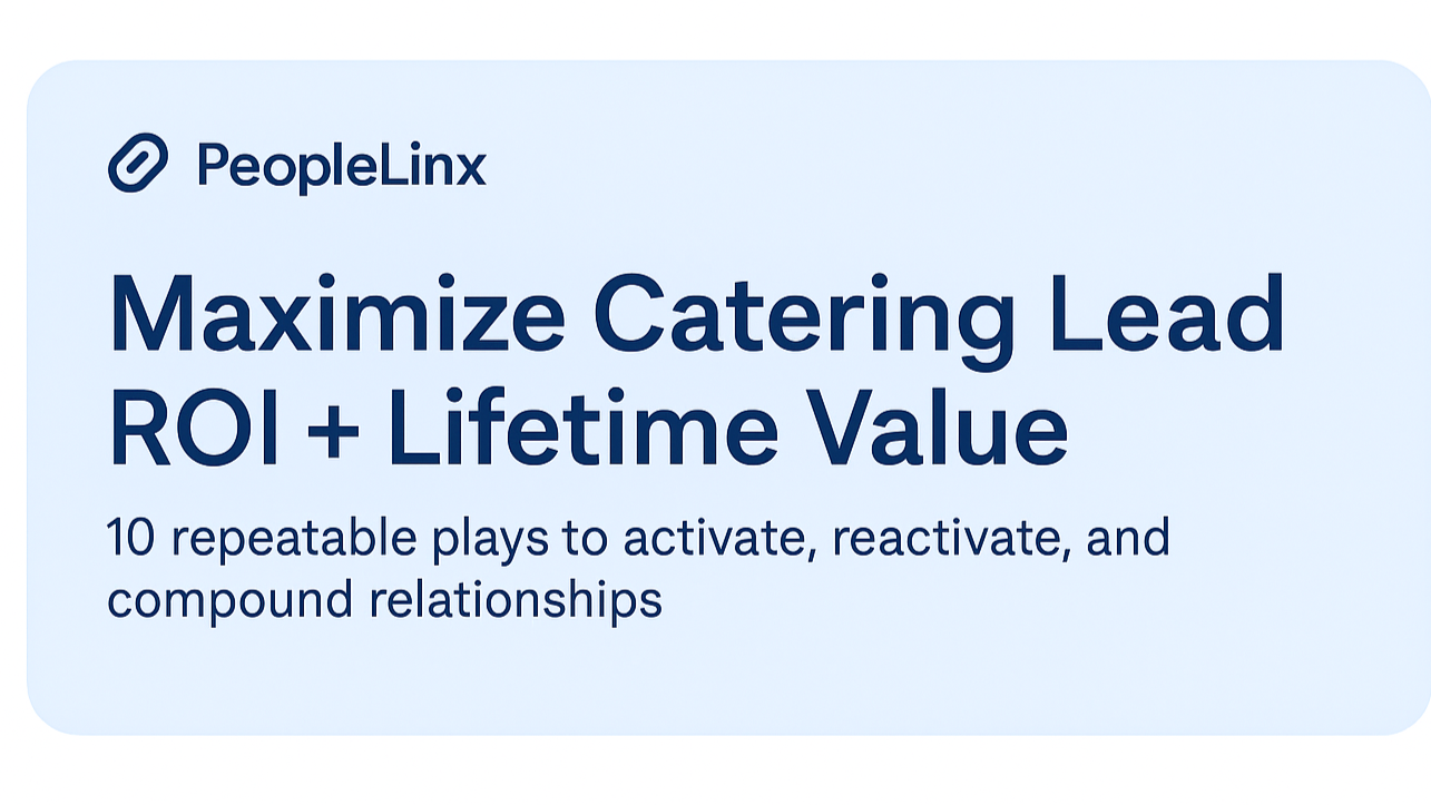 The True Value of a Catering Lead: How to Maximize ROI and Lifetime Value (LTV)