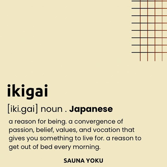 yes yes yes to the wonderful meaning of ikigai.

SAUNA YOKU was formed on beleifs, values, meaning , purpose and passion and we hope you feel it too 🫶🏽 it&rsquo;s one of the very things I live for !

We really feel you have helped us create communi