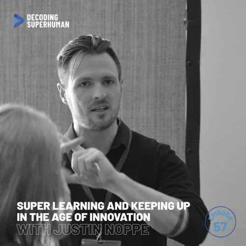 Decoding Superhuman Podcast: Super Learning and Keeping Up in the Age of Innovation