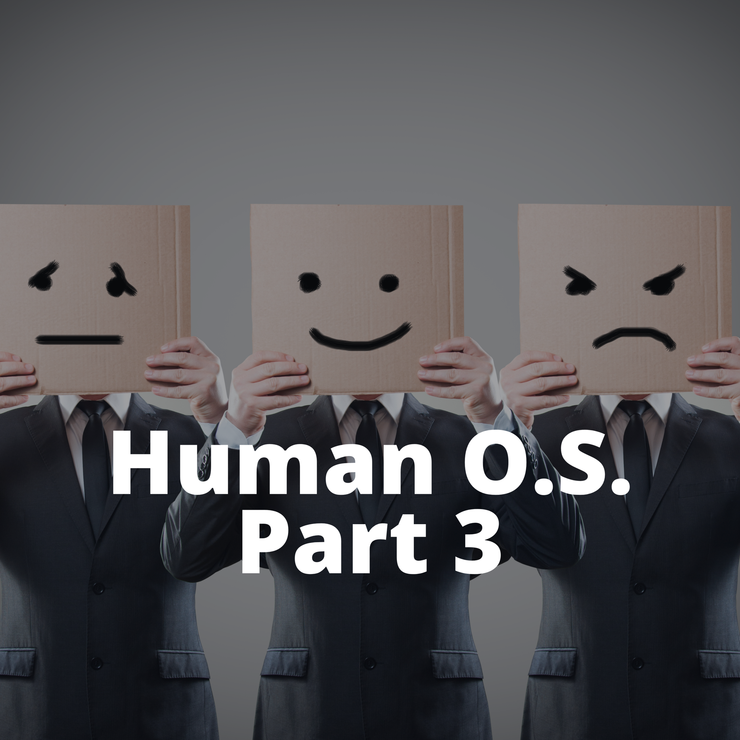 The Human O.S. Part 3: Emotions Trump Logic