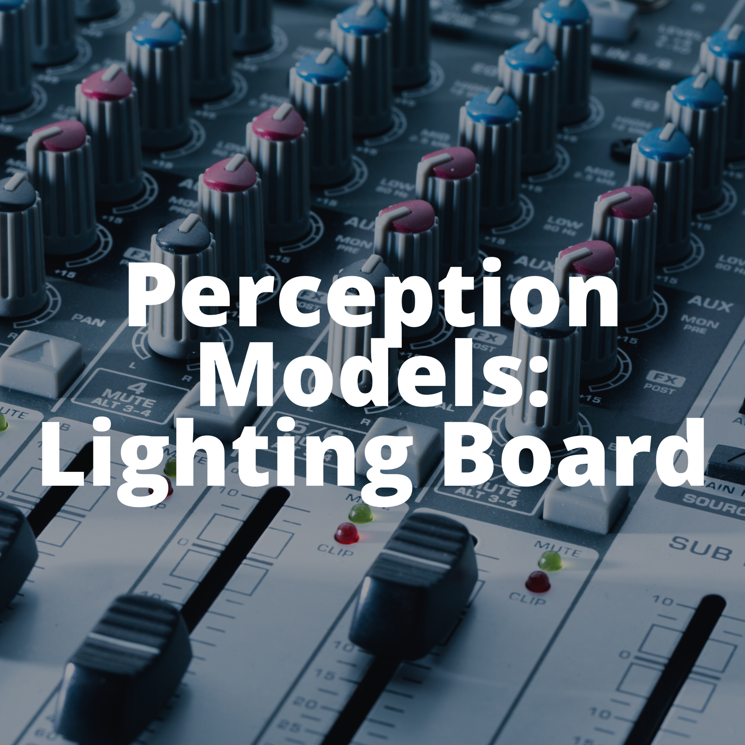 Models of perception: the light switch, the dimmer switch, and the lighting board