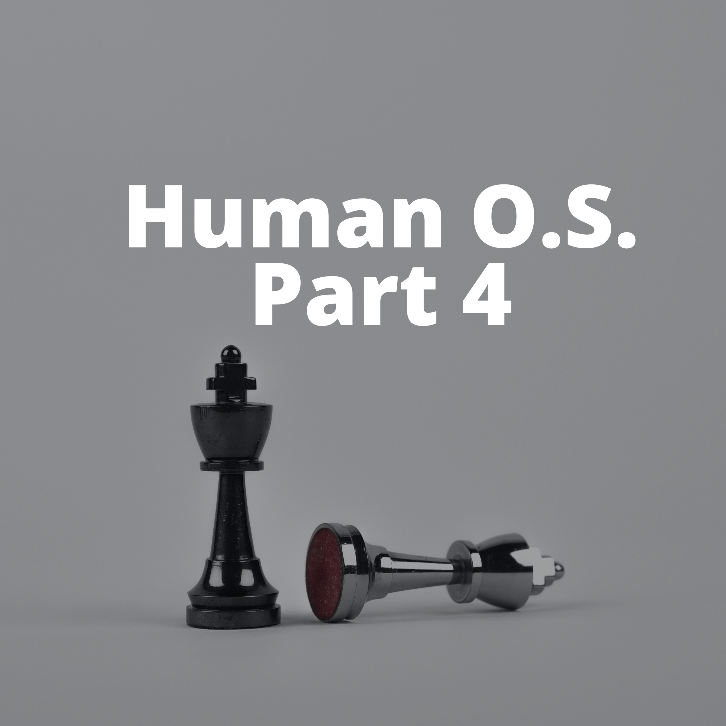 The Human O.S. Part 4: Context is King