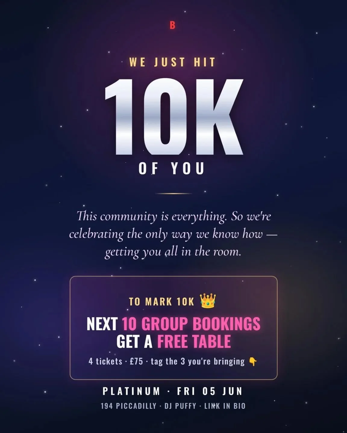 10K FOLLOWERS 🎉🔥 

We&rsquo;re speechless! ❤️ 

To celebrate: 
🚨 The next 10 group bookings (4 tix, &pound;75) get a FREE TABLE at PLATINUM 👑 🚨

Tag the 3 you&rsquo;re bringing 👇 

📍 🗓️ June 5th, 194 Piccadilly

🎧 @deejaypuffy headlining! 

