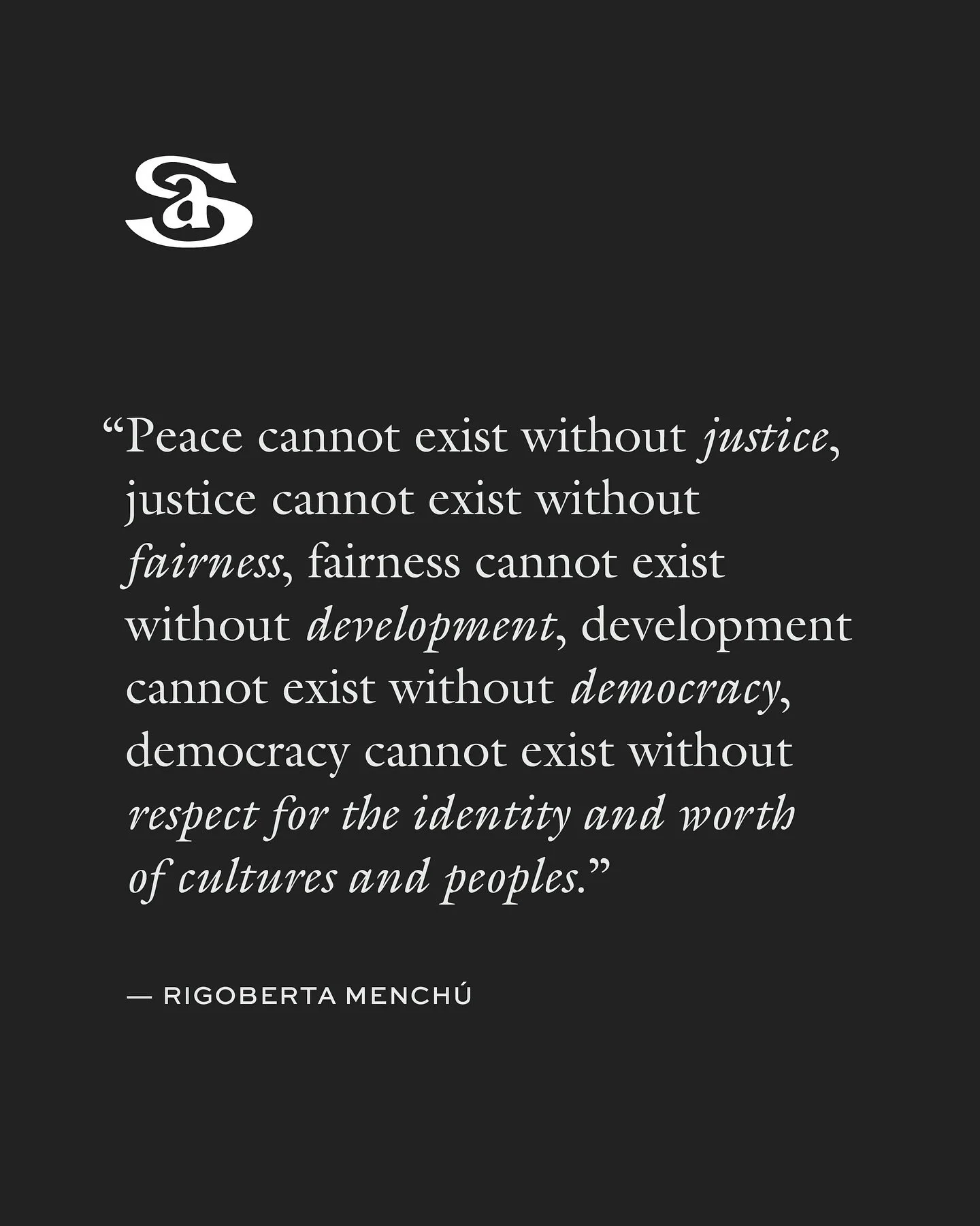 Respect for others &rarr; functional democracy &rarr; opportunity for all &rarr; fairness &rarr; justice &rarr; peace

Peace can&rsquo;t exist without justice. Justice can&rsquo;t exist without dignity. When benefits disappear, costs rise, and rights