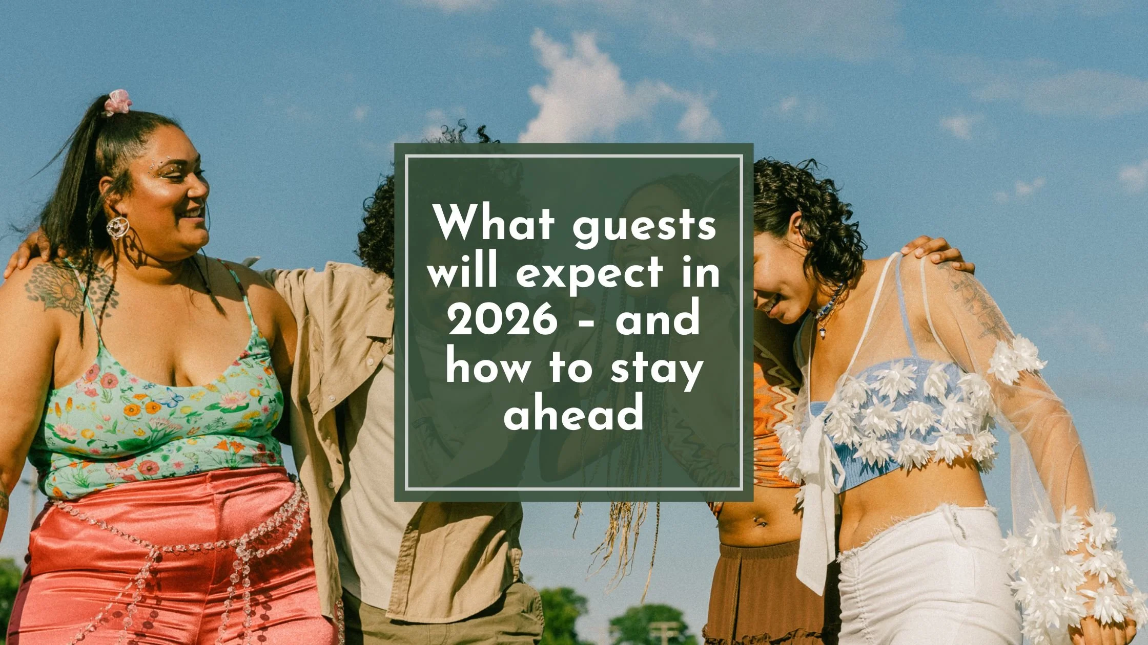 What Guests Will Expect in 2026 — And How Hosts Can Stay Ahead