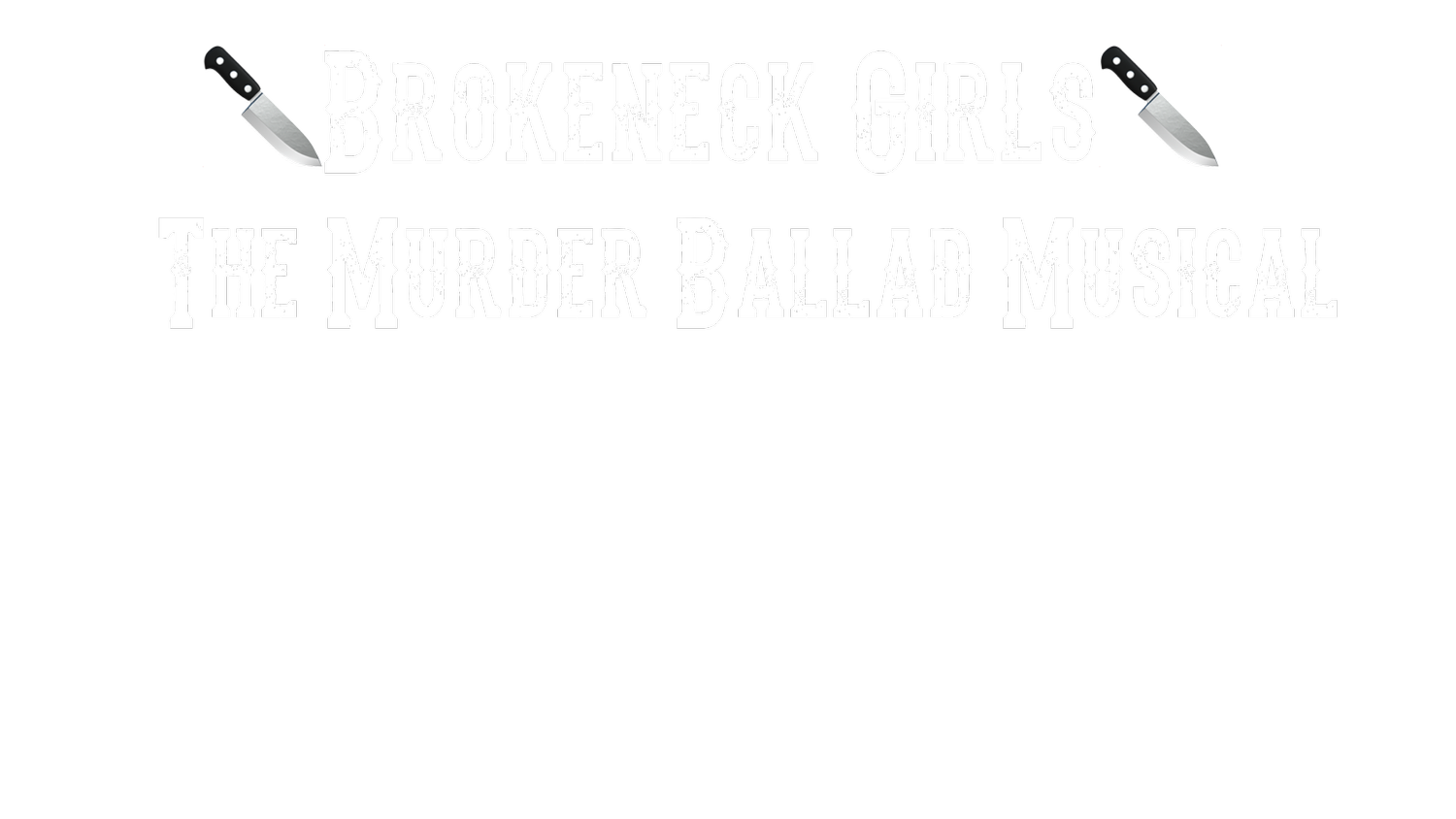 Brokeneck Girls:  The Murder Ballad Musical