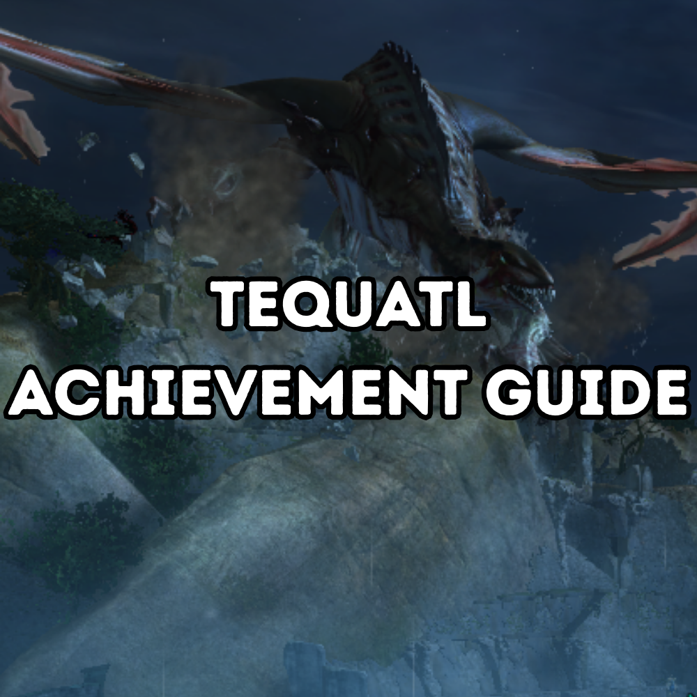 Tequatl Achievement Guide