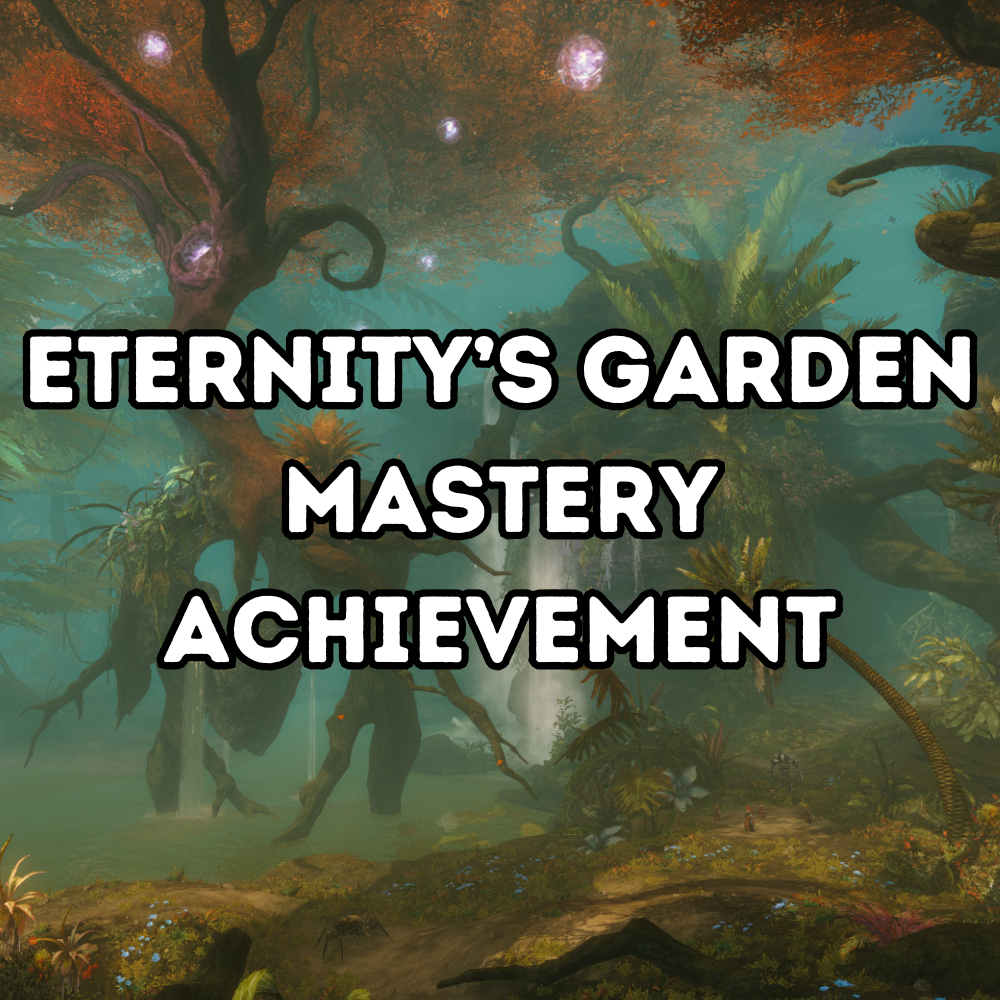 Eternity’s Garden: Mastery Achievement 