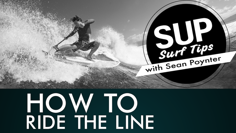 How To Ride The Line On Your Stand Up Paddle Board