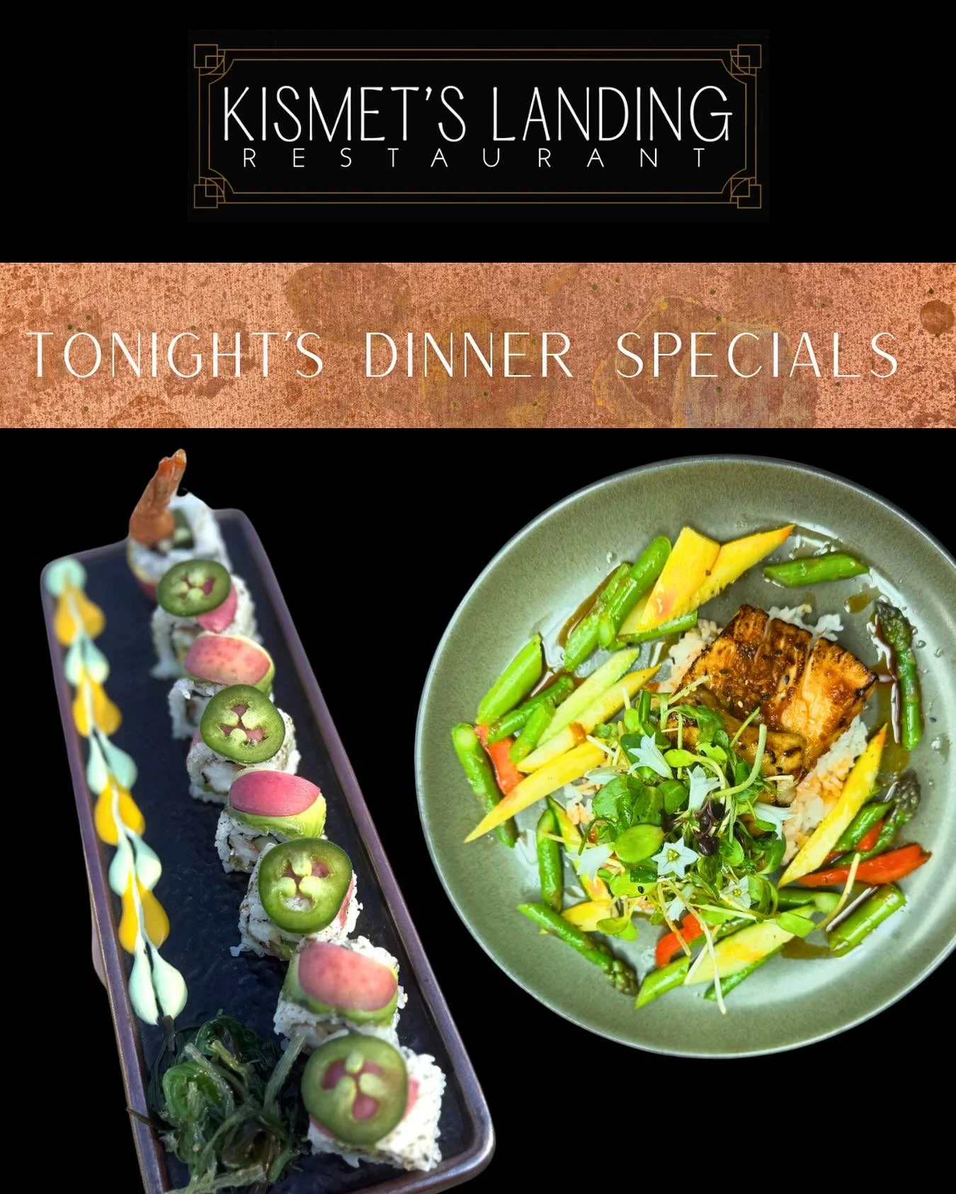 Tonight’s Specials at Kismet’s Landing
Gochujang-Marinated Black Cod
Seared to perfection and served over a bed of rice with seasonal vegetables. This dish brings a soulful blend of spice, depth, and comfort in every bite.
Tempura Shrim