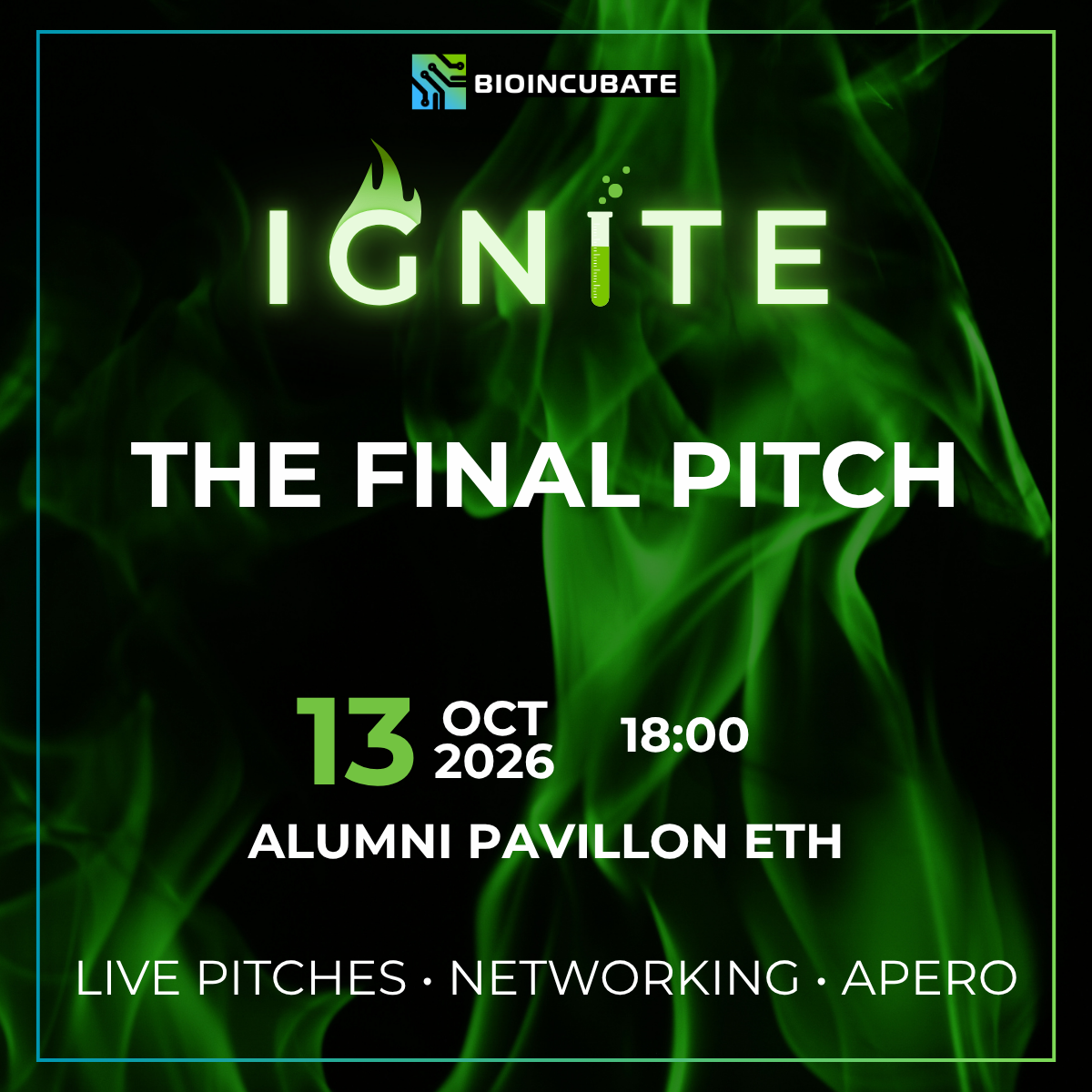 Ignite the final Pitch, Oct 13 18:00 Alumni Pavillon ETH