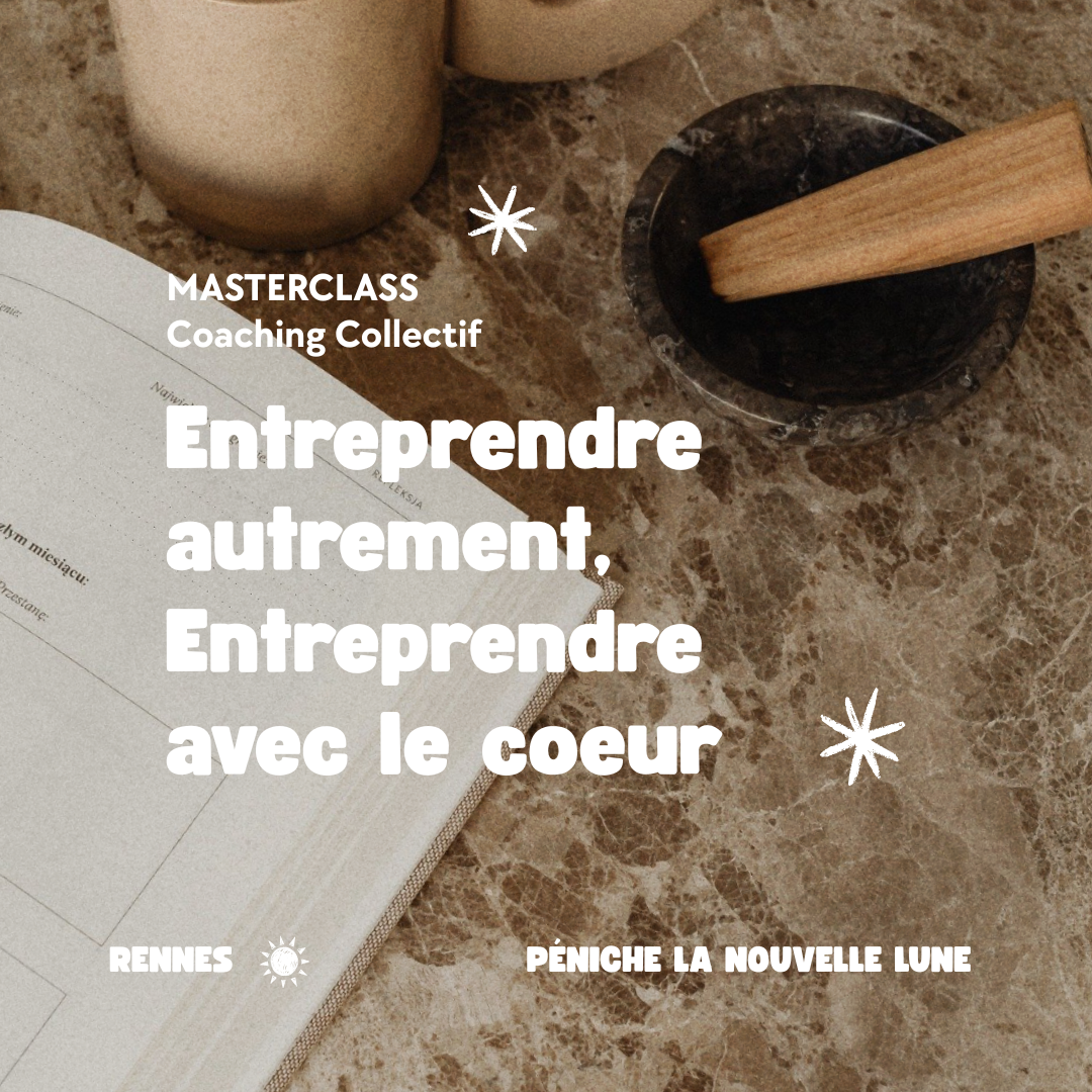 Entreprendre Autrement, Entreprendre avec le coeur 💚 - Masterclass et Coaching