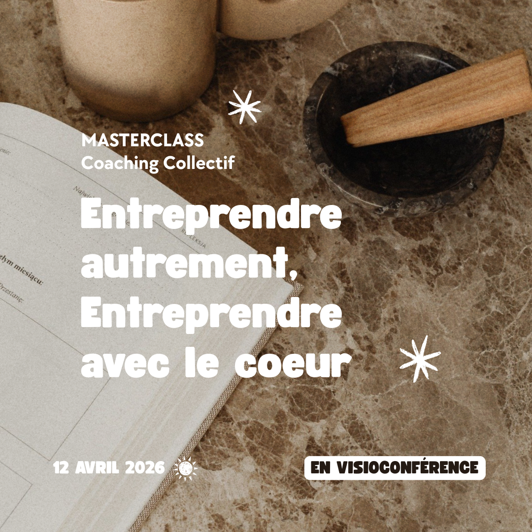 Entreprendre Autrement, Entreprendre avec le coeur 💚 - Masterclass en visioconférence