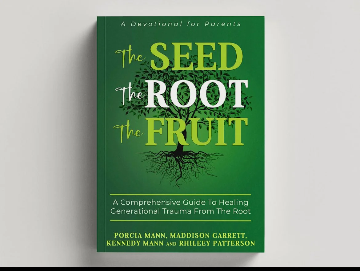 The Seed, The Root, The Fruit: A Devotional for Parental Empowerment and Healing Generational Trauma