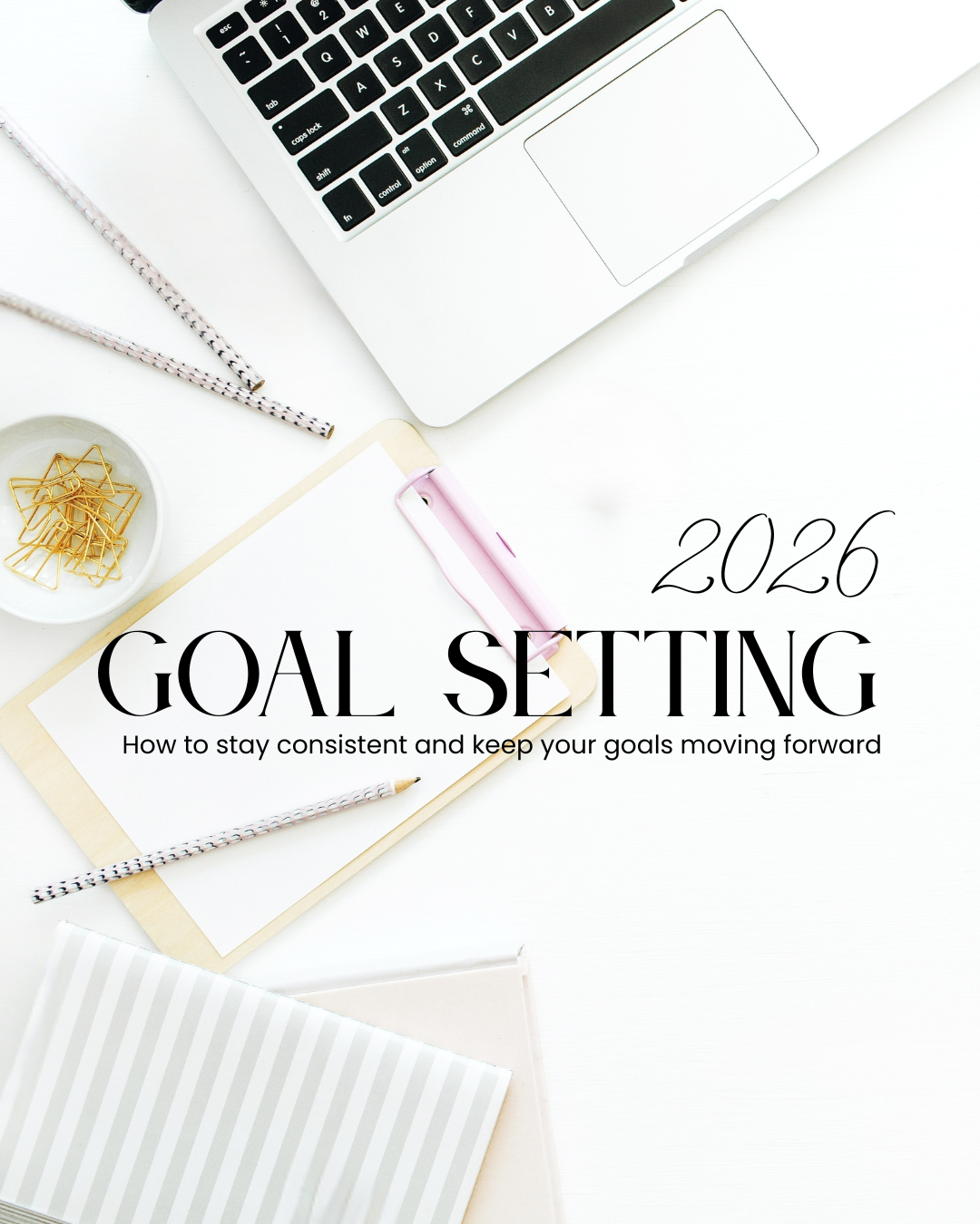 Why Writing Your Goals Down Still Works (and How to Stay Motivated All Year)