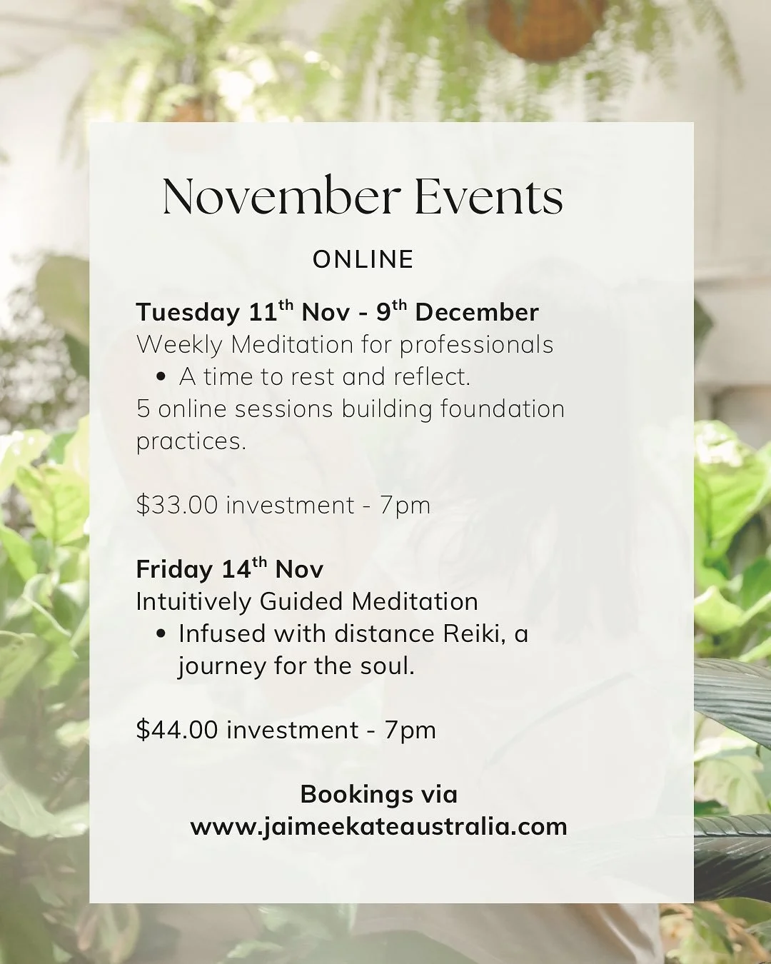 November Events: 

Meditation for professionals is back (paid) after a short break. This is for women who are looking for a mid-week break. Time to slow down and simply be. Building of the foundations of your meditation practice, each week we will ex
