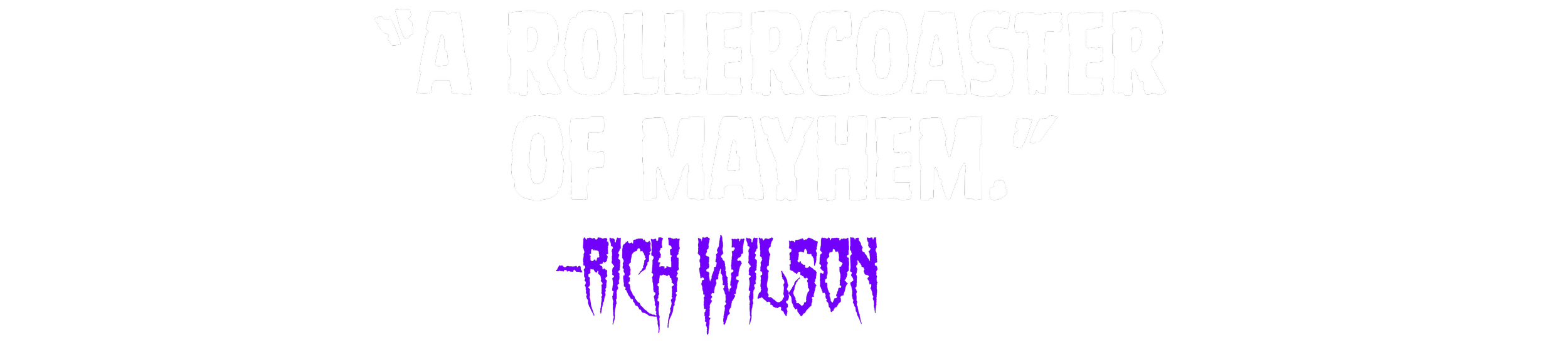 Quote by Rich Wilson that reads "A rollercoaster of mayhem" with the author's name in purple text.