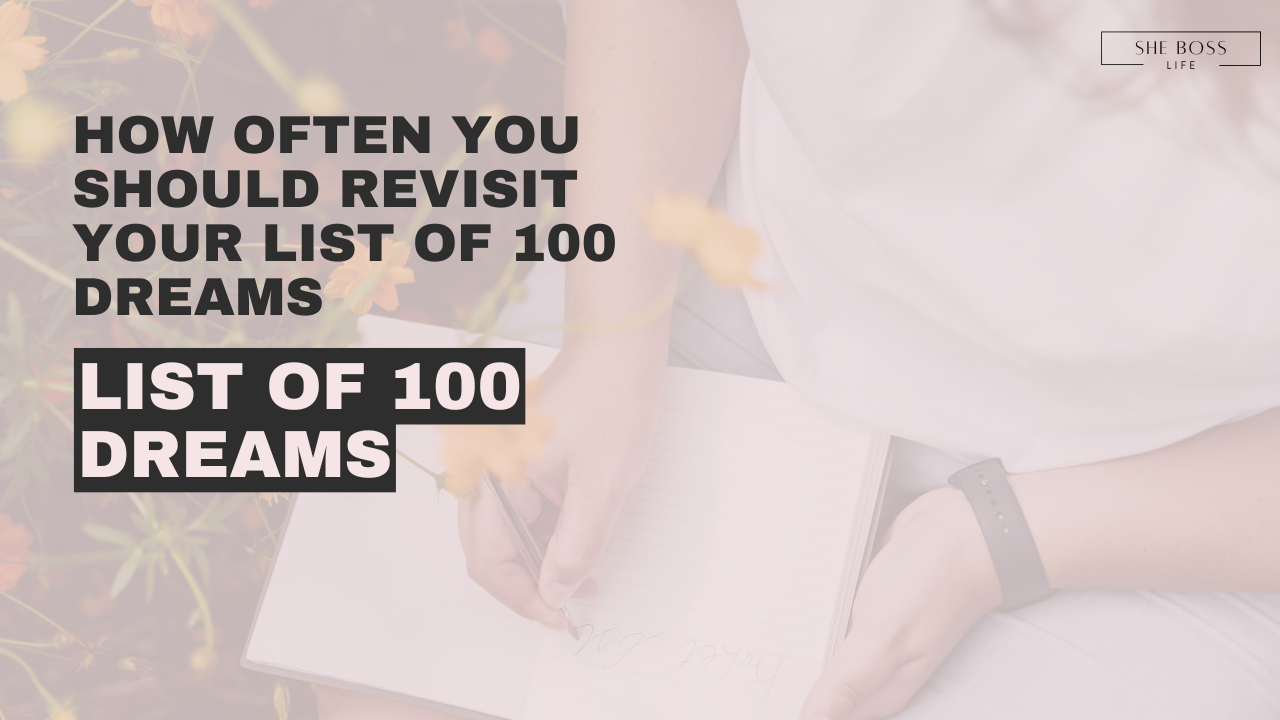 How Often You Should Revisit Your List of 100 Dreams