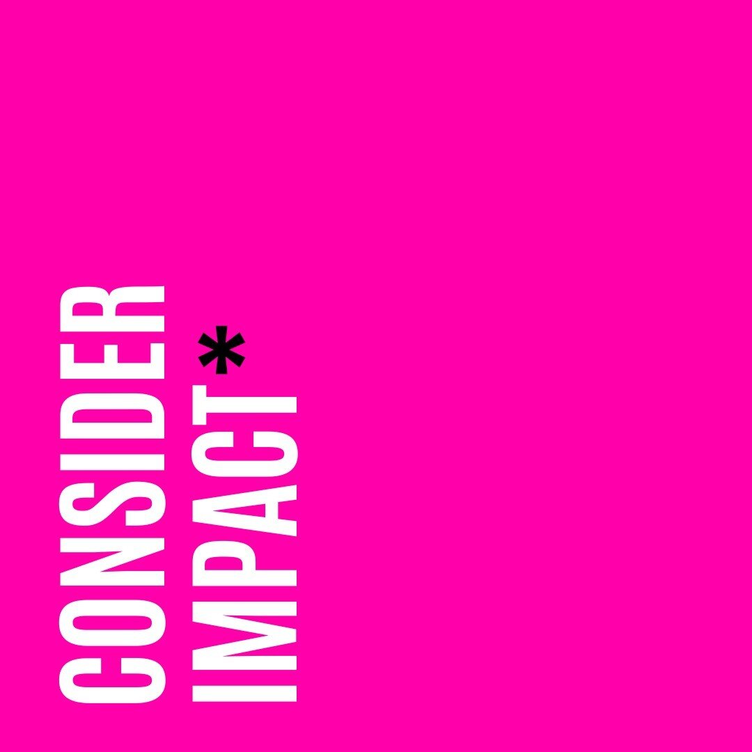 *CONSIDER IMPACT

I love the impact I have as a Marketing and Communications Consultant.

In fact, considering impact is one of the most important parts of what do. 

I'd also argue that it's something that many consultants don't do enough of. 

For 