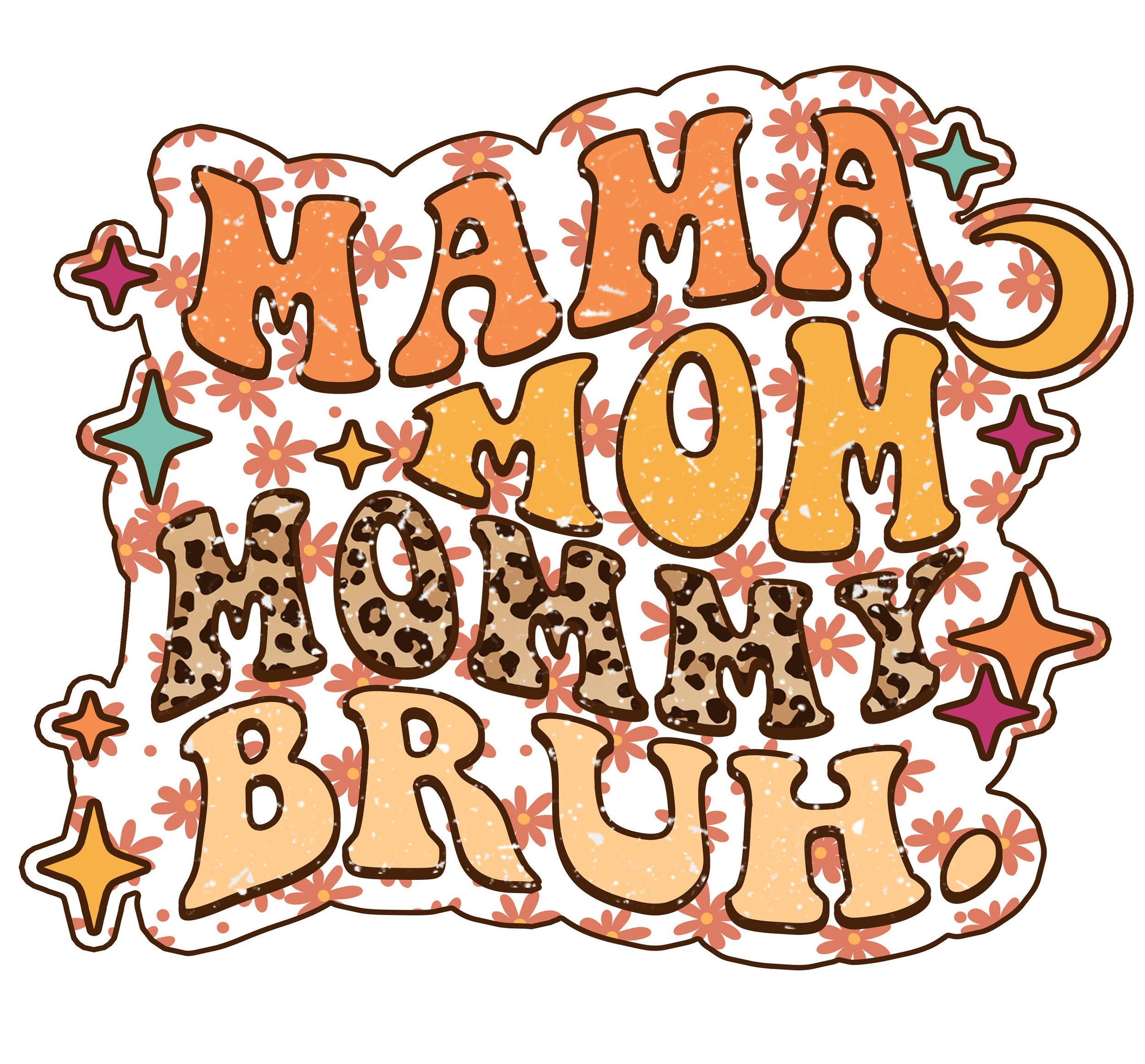 READY TO PRESS / Sublimation Print /Mama/Mom/Mommy/Bruh
