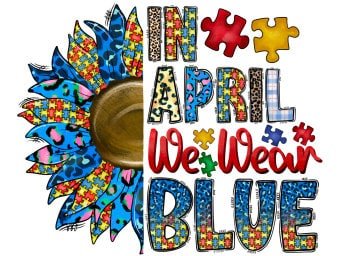 READY TO PRESS / Sublimation Print /Autism/In April We Wear Blue