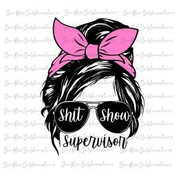 READY TO PRESS / Sublimation Print / Shit Show Superviser/Messy Bun/Pink Bow