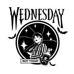 READY TO PRESS / Sublimation Print /Wednesday/Not Today/Series