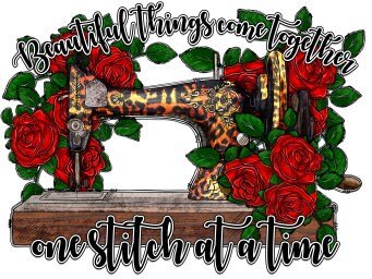 READY TO PRESS / Sublimation Print /Beautiful Things Come Together One Stitch at A Time/Retro Sewing Machine