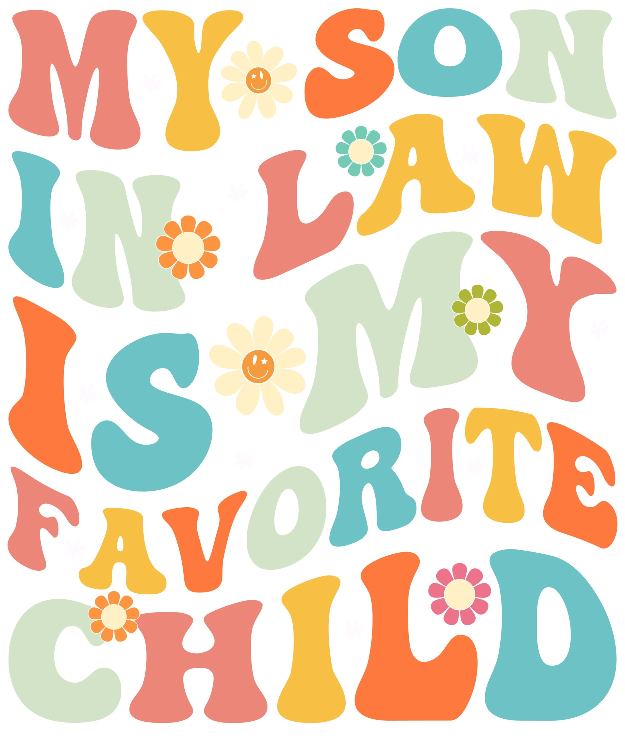 READY TO PRESS / Sublimation Print /My Son In Law Is My Favorite Child/Sassy