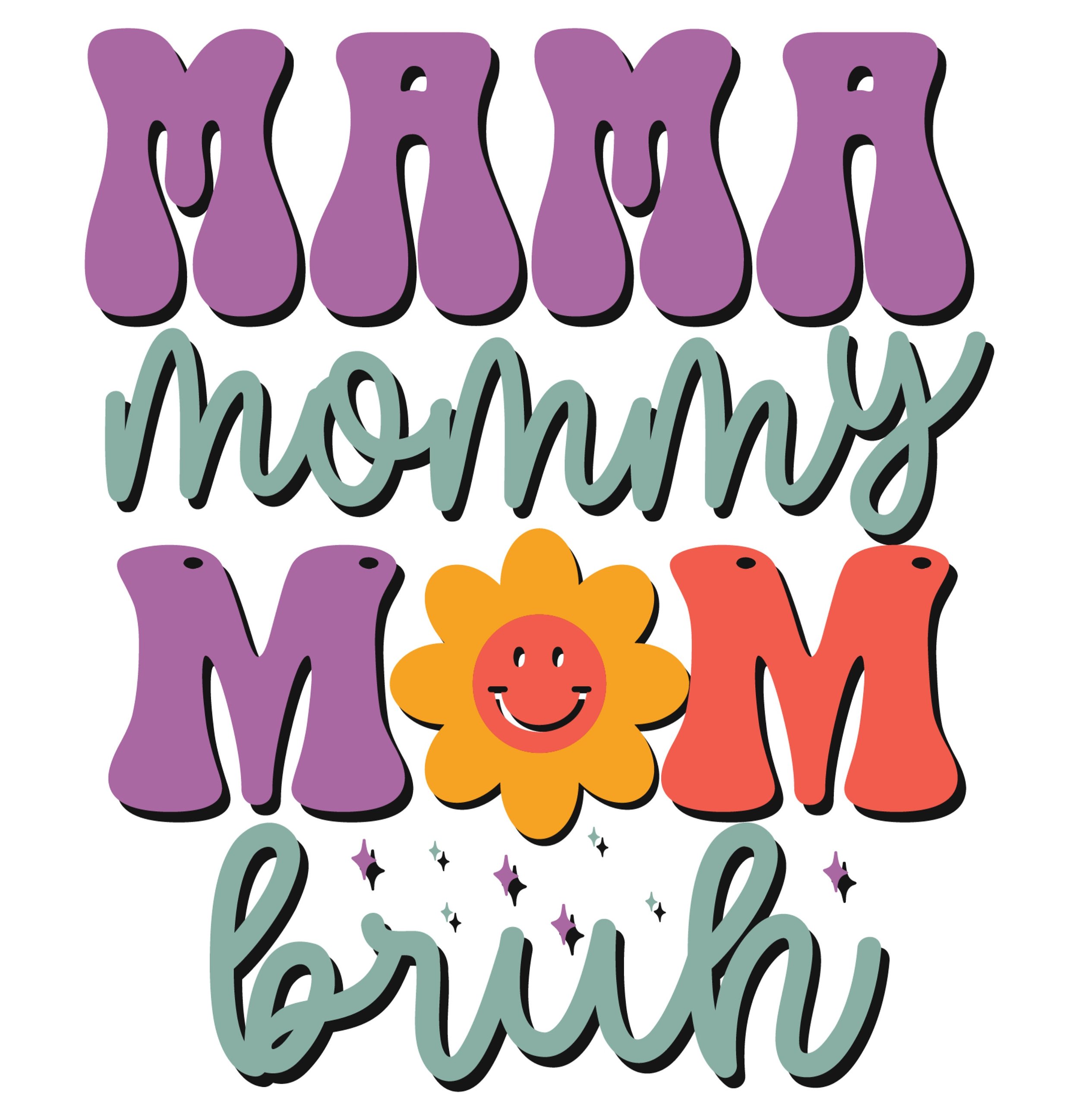 READY TO PRESS / Sublimation Print / Mama, Mommy, Mom bruh/Mothers Day