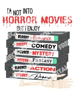 READY TO PRESS / Sublimation Print /I'm Not Into Horror Movies But I Enjoy