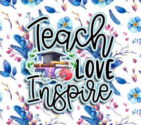 READY TO PRESS / Sublimation Print/Tumbler Wrap Print/Teach, Love, Inspire