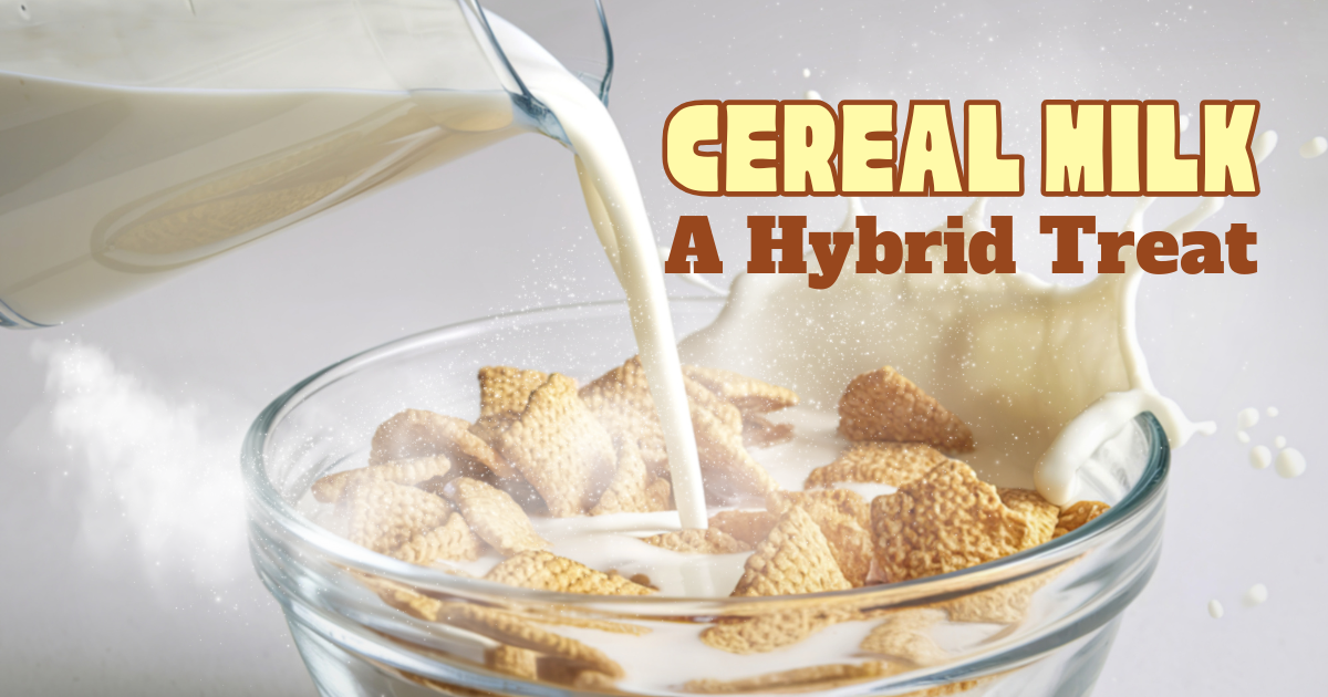 Cereal Milk: A Hybrid Treat
