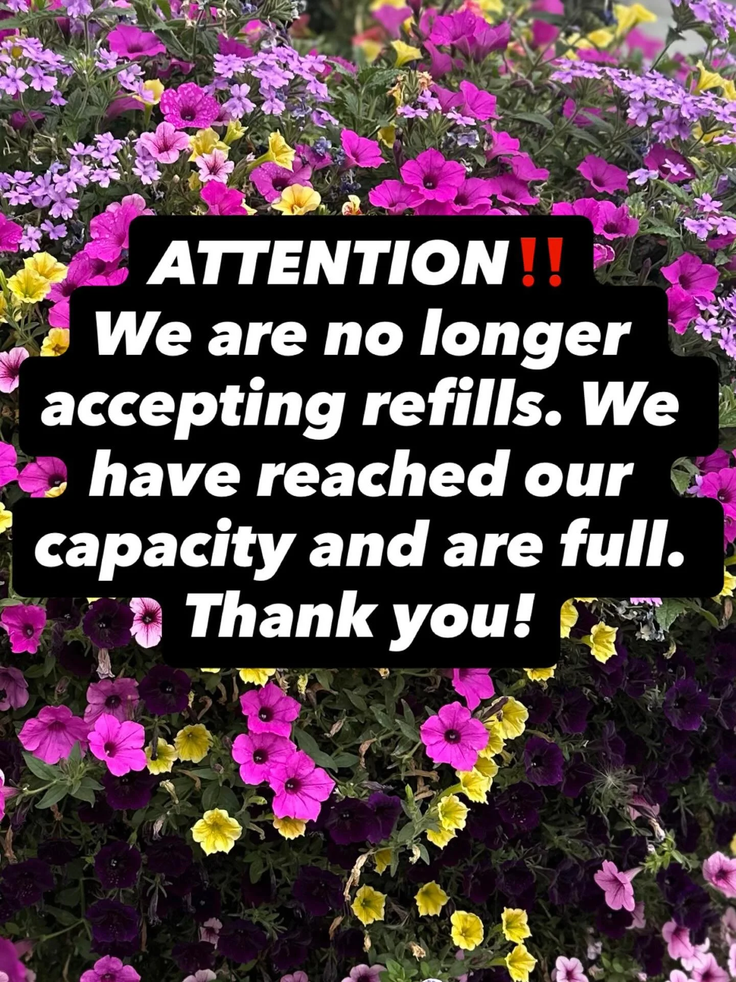 Thank you to everyone that brought their refills back to us and did such a great job marking them! We are excited to get started! Flowers come next week!! 
We are no longer taking refills we have reached our capacity and are full!! 
Thank you everyon