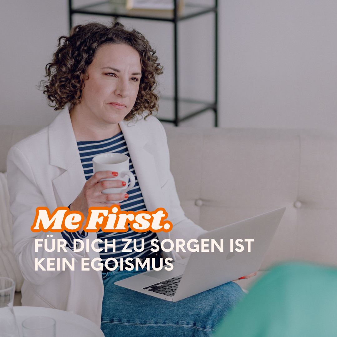 Me First: Warum für dich zu sorgen kein Egoismus ist