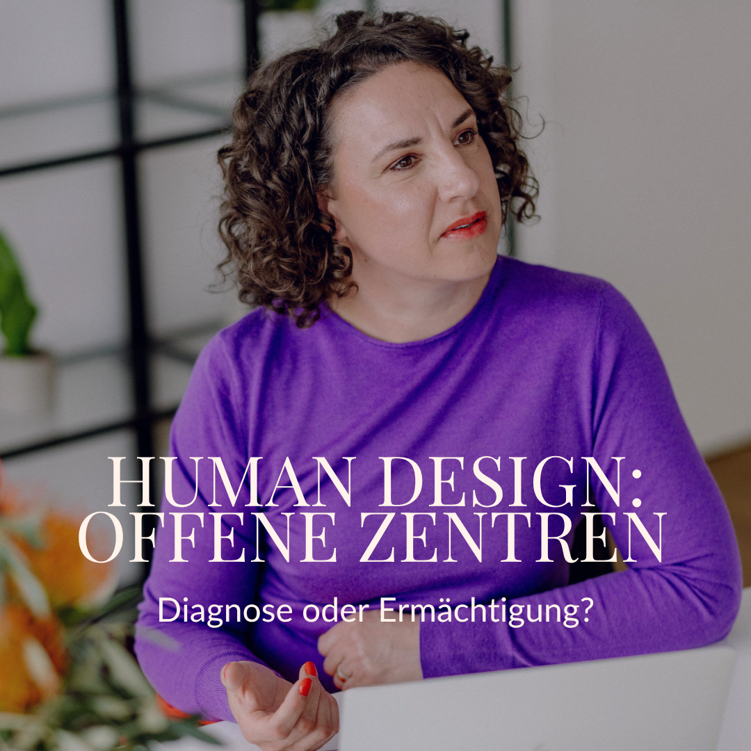 Human Design: Offene Zentren - Diagnose oder Ermächtigung?