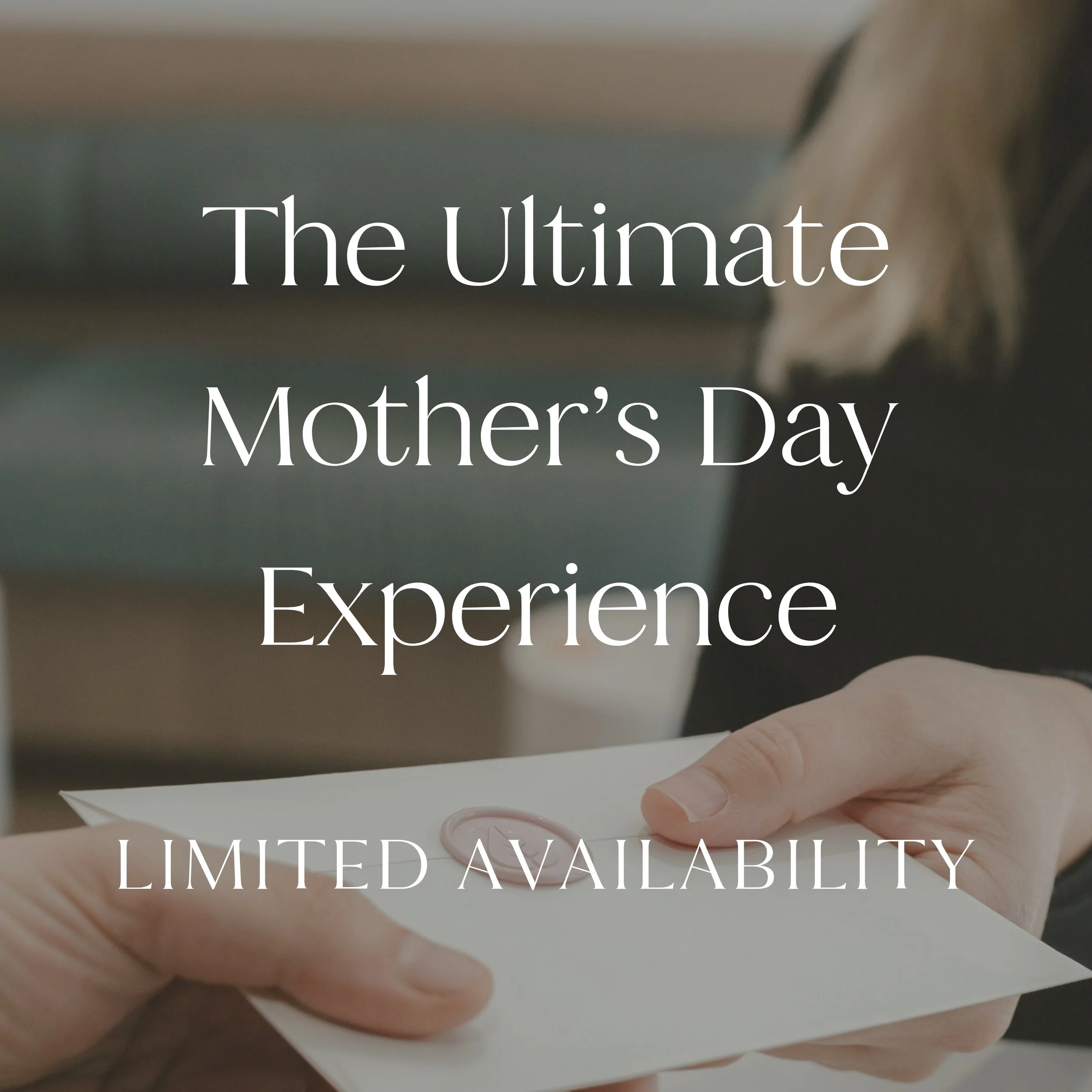 The Ultimate Mother's Day Experience