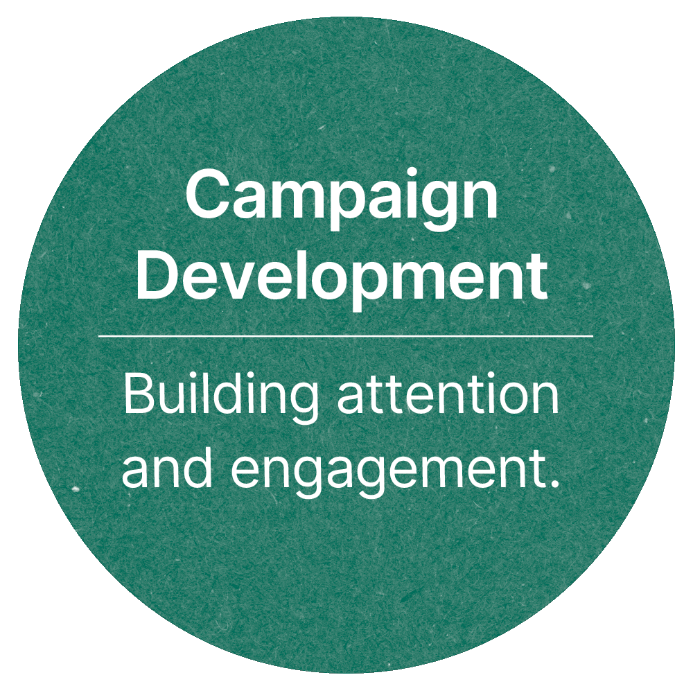 Green circular badge with white text that reads: 'Campaign Development: Building attention and engagement.'