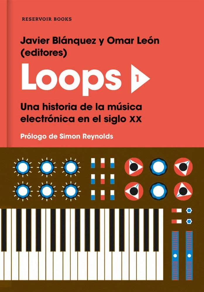 loops historia de la musica electronica javier blanquez y omar leon