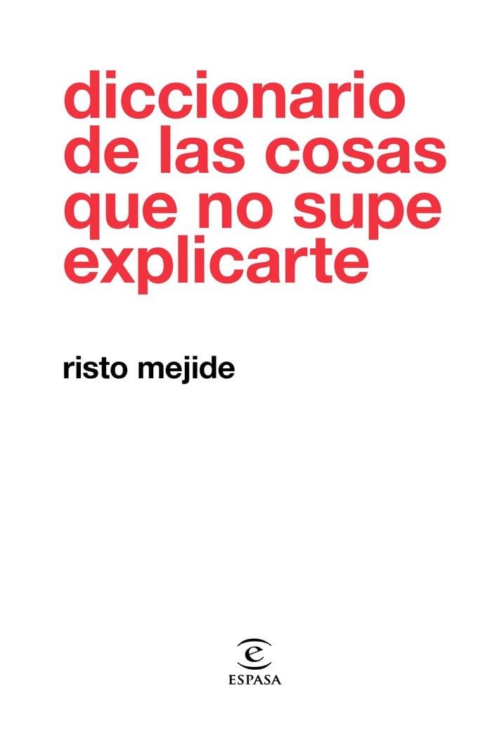 diccionario de las cosas que no supe explicarte risto mejide