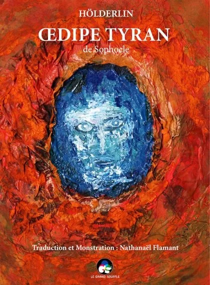 OEDIPE TYRAN de Sophocle/Hölderlin  traduction Nathanaël Flamant