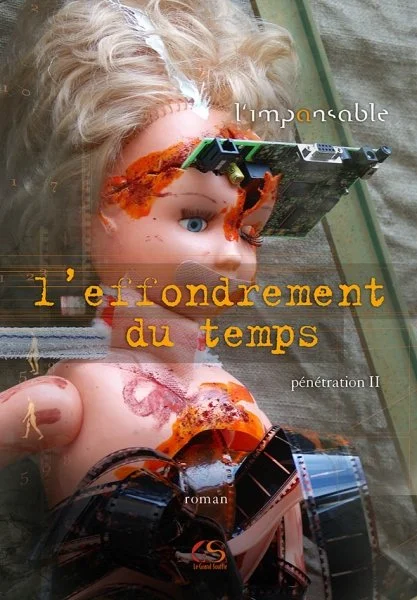 L'EFFONDREMENT DU TEMPS II (pénétration II) -  l'imp(a)nsable