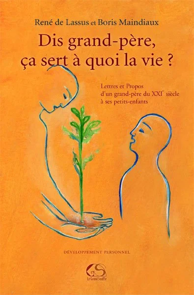DIS GRAND-PÈRE, ÇA SERT À QUOI LA VIE ? - René De Lassus et Boris Maindiaux