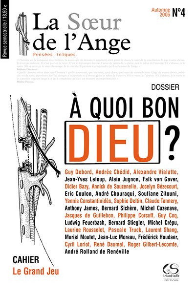 LA SOEUR DE L'ANGE IV - A QUOI BON DIEU ? - revue semestrielle de philosophie et littérature