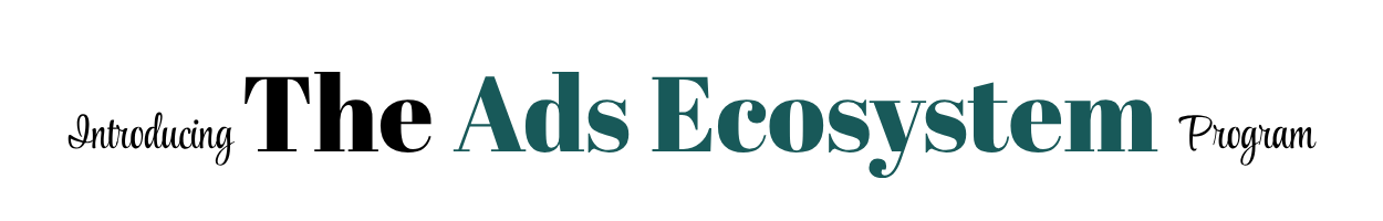 Introducing The Ads Ecosystem Program